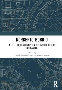 Norberto Bobbio : A Life for Democracy on the Battlefield of Ideologies - David Ragazzoni