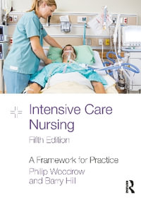 Intensive Care Nursing : A Framework for Practice - Philip Woodrow