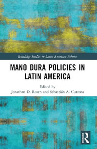 Mano Dura Policies in Latin America - Jonathan D. Rosen