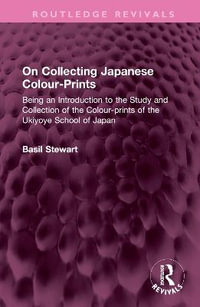 On Collecting Japanese Colour-Prints : Being an Introduction to the Study and Collection of the Colour-prints of the Ukiyoye School of Japan - Basil Stewart