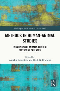 Methods in Human-Animal Studies : Engaging With Animals Through the Social Sciences - Annalisa Colombino