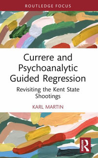 Currere and Psychoanalytic Guided Regression : Revisiting the Kent State Shootings - Karl Martin