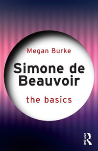 Simone de Beauvoir : The Basics - Megan Burke