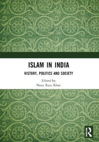 Islam in India : History, Politics and Society - Nasir Raza Khan