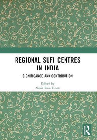 Regional Sufi Centres in India : Significance and Contribution - Nasir Raza Khan