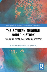 The Soybean Through World History : Lessons for Sustainable Agrofood Systems - Matilda Baraibar Norberg