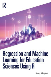 Regression and Machine Learning for Education Sciences Using R - Cody Dingsen