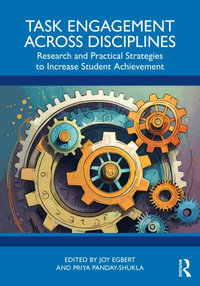 Task Engagement Across Disciplines : Research and Practical Strategies to Increase Student Achievement - Joy Egbert