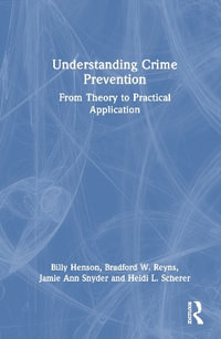 Understanding Crime Prevention : From Theory to Practical Application - Billy Henson