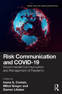 Risk Communication and COVID-19 : Governmental Communication and Management of Pandemic - Ioana A. Coman