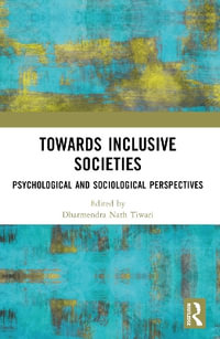 Towards Inclusive Societies : Psychological and Sociological Perspectives - Dharmendra Nath Tiwari