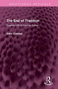 The End of Tradition : Country Life in Central Surrey - John Connell