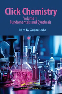 Click Chemistry : Volume 1: Fundamentals and Synthesis - Ram K. Gupta