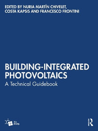 Building-Integrated Photovoltaics : A Technical Guidebook - Nuria MartÃ­n Chivelet