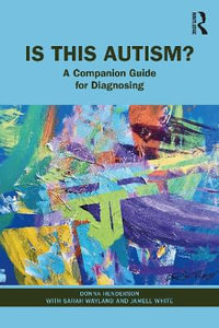 Is This Autism? : A Companion Guide for Diagnosing - Donna Henderson