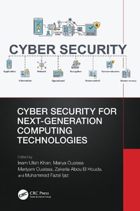 Cyber Security for Next-Generation Computing Technologies : Advances in Cybersecurity Management - Inam Ullah Khan