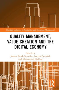 Quality Management, Value Creation, and the Digital Economy : Routledge Advances in Production and Operations Management - Joanna Rosak-Szyrocka