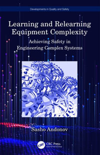 Learning and Relearning Equipment Complexity : Achieving Safety in Engineering Complex Systems - Sasho Andonov