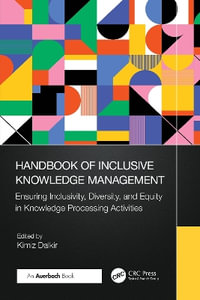 Handbook of Inclusive Knowledge Management : Ensuring Inclusivity, Diversity, and Equity in Knowledge Processing Activities - Kimiz Dalkir