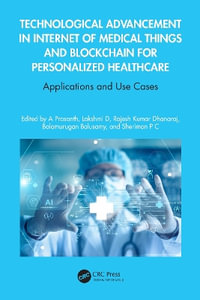 Technological Advancement in Internet of Medical Things and Blockchain for Personalized Healthcare : Applications and Use Cases - A Prasanth