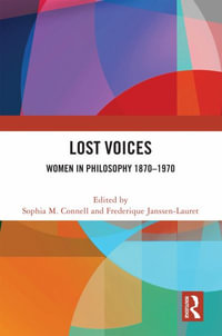 Lost Voices : Women in Philosophy 1870-1970 - Sophia M. Connell