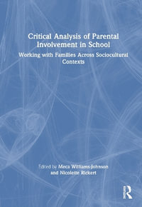 Critical Analysis of Parental Involvement in School : Working with Families Across Sociocultural Contexts - Meca Williams-Johnson