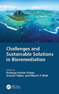 Challenges and Sustainable Solutions in Bioremediation - Kashyap Kumar Dubey