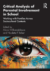 Critical Analysis of Parental Involvement in School : Working with Families Across Sociocultural Contexts - Meca Williams-Johnson