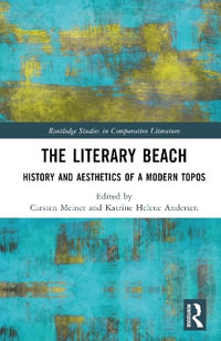 The Literary Beach : History and Aesthetics of a Modern Topos - Carsten Meiner