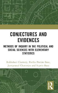 Conjectures and Evidences : Methods of Inquiry in the Political and Social Sciences with Elementary Statistics - Rakhahari Chatterji