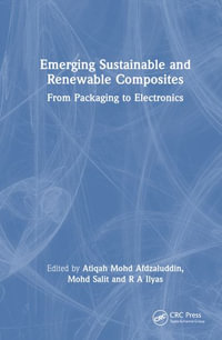 Emerging Sustainable and Renewable Composites : From Packaging to Electronics - A. Atiqah