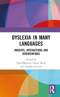 Dyslexia in Many Languages : Insights, Interactions and Interventions - Gad Elbeheri