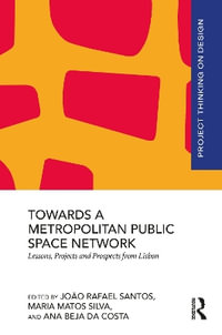 Towards a Metropolitan Public Space Network : Lessons, Projects and Prospects from Lisbon - JoÃ£o Rafael Santos