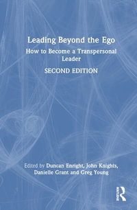 Leading Beyond the Ego : How to Become a Transpersonal Leader - Greg Young