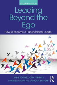 Leading Beyond the Ego : How to Become a Transpersonal Leader - Greg Young