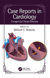 Case Reports in Cardiology : Congenital Heart Disease - William C. Roberts