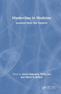 Masterclass in Medicine : Lessons from the Experts - Marcy B. Bolster