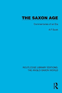 The Saxon Age : Commentaries of an Era - A.F. Scott