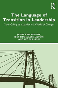 The Language of Transition in Leadership : Your Calling as a Leader in a World of Change - Jakob van Wielink