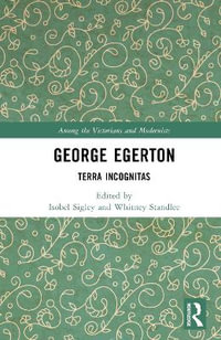 George Egerton : Terra Incognitas - Isobel Sigley