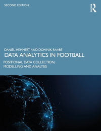 Data Analytics in Football : Positional Data Collection, Modelling and Analysis - Daniel Memmert