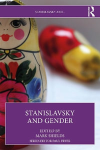 Stanislavsky and Gender : Stanislavsky And... - Mark Shields