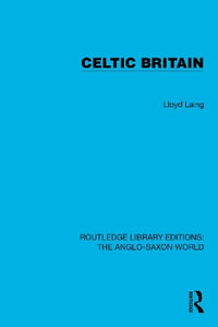 Celtic Britain : Routledge Library Editions: The Anglo-Saxon World - Lloyd Laing