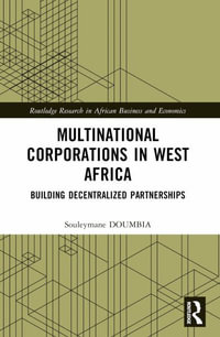 Multinational Corporations in West Africa : Building Decentralized Partnerships - Souleymane Doumbia