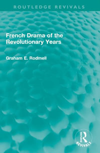 French Drama of the Revolutionary Years : Routledge Revivals - Graham E. Rodmell