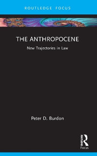 The Anthropocene : New Trajectories in Law - Peter D. Burdon