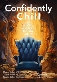 Confidently Chill : An Anxiety Workbook for New Adults - Duygu Balan