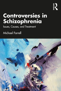 Controversies in Schizophrenia : Issues, Causes, and Treatment - Michael Farrell