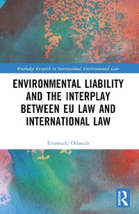 Environmental Liability and the Interplay between EU Law and International Law - Emanuela Orlando