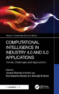 Computational Intelligence in Industry 4.0 and 5.0 Applications : Trends, Challenges and Applications - JOSEPH BAMIDELE AWOTUNDE